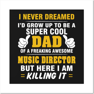 MUSIC DIRECTOR Dad  – Super Cool Dad Of Freaking Awesome MUSIC DIRECTOR Posters and Art